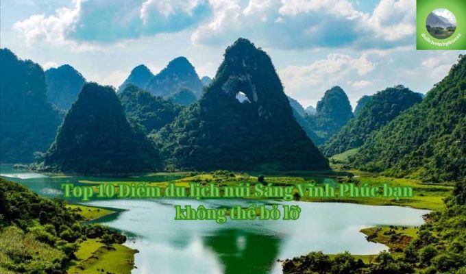 Top 10 Điểm du lịch núi Sáng Vĩnh Phúc bạn không thể bỏ lỡ